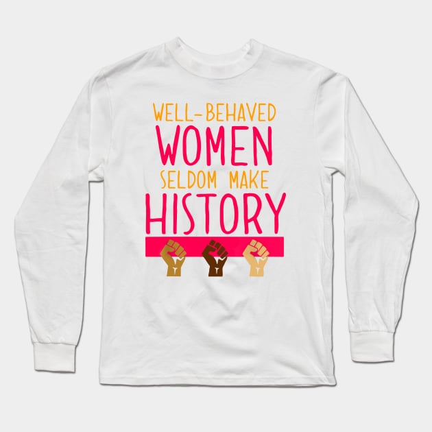 Well Behaved Womens History Month Long Sleeve T-Shirt by Kocekoceko